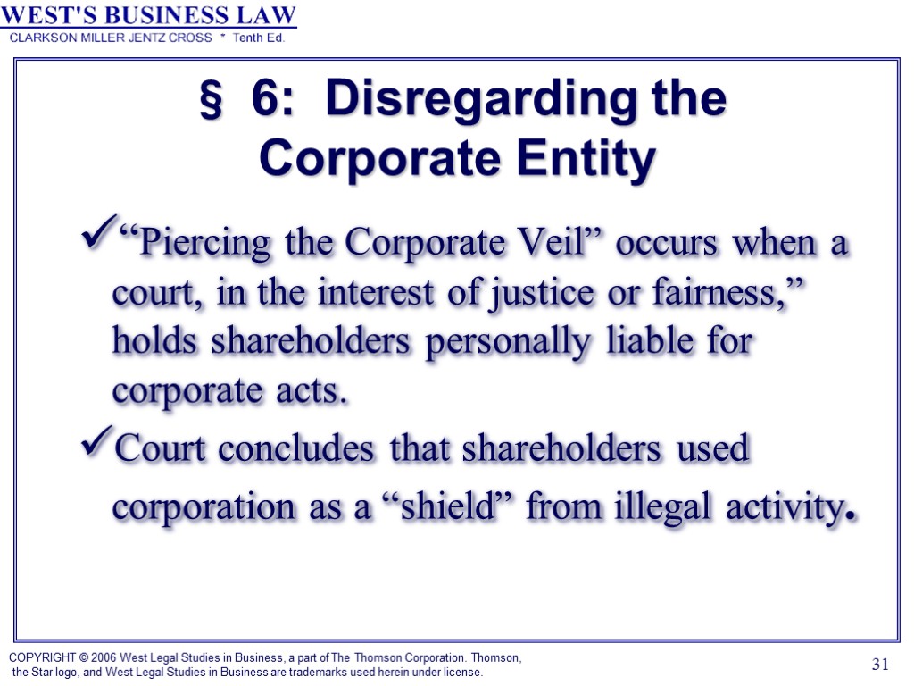31 § 6: Disregarding the Corporate Entity “Piercing the Corporate Veil” occurs when a